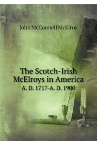 The Scotch-Irish McElroys in America A. D. 1717-A. D. 1900