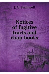 Notices of fugitive tracts and chap-books