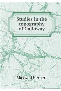 Studies in the Topography of Galloway