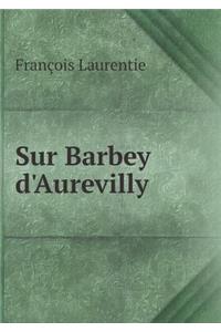 Sur Barbey d'Aurevilly