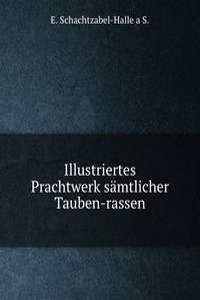 Illustriertes Prachtwerk samtlicher Tauben-rassen