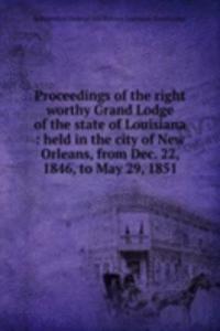 Proceedings of the right worthy Grand Lodge of the state of Louisiana