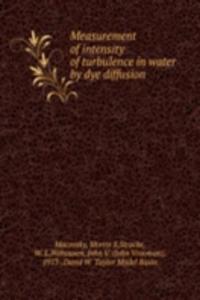 Measurement of intensity of turbulence in water by dye diffusion