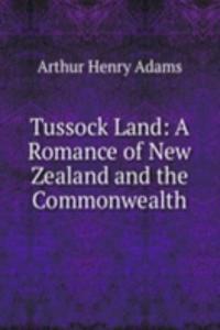 Tussock Land: A Romance of New Zealand and the Commonwealth