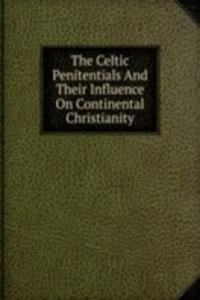 Celtic Penitentials And Their Influence On Continental Christianity