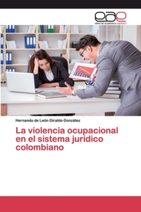 violencia ocupacional en el sistema jurídico colombiano
