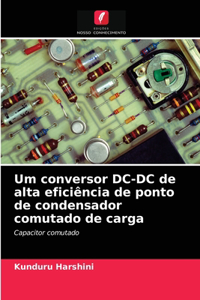 Um conversor DC-DC de alta eficiência de ponto de condensador comutado de carga