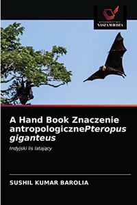 A Hand Book Znaczenie antropologicznePteropus giganteus