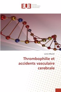Thrombophilie et accidents vasculaire cerebrale