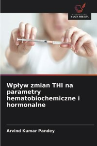 Wplyw zmian THI na parametry hematobiochemiczne i hormonalne