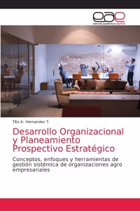 Desarrollo Organizacional y Planeamiento Prospectivo Estratégico