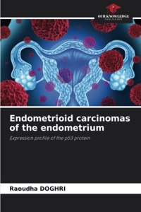 Endometrioid carcinomas of the endometrium