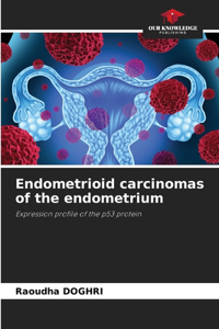 Endometrioid carcinomas of the endometrium