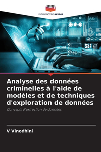 Analyse des données criminelles à l'aide de modèles et de techniques d'exploration de données