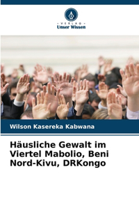 Häusliche Gewalt im Viertel Mabolio, Beni Nord-Kivu, DRKongo