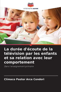 durée d'écoute de la télévision par les enfants et sa relation avec leur comportement