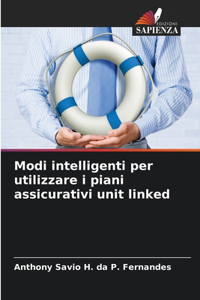 Modi intelligenti per utilizzare i piani assicurativi unit linked