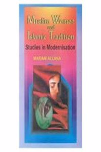 Muslim Women and Islamic Tradition: Studies in Modernisation
