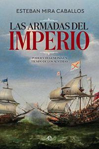 Las Armadas del Imperio: Poder y hegemonia en tiempo de los Austrias