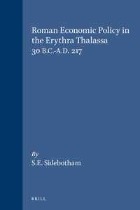 Roman Economic Policy in the Erythra Thalassa 30 B.C.-A.D. 217