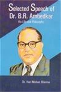 Selected speech of Dr B.R.Ambedkar his life and philosophy