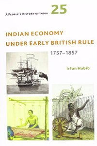 A People's History of India 25 - Indian Economy Under Early British Rule, 1757 -1857
