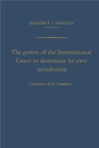 Power of the International Court to Determine Its Own Jurisdiction