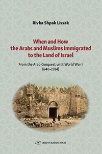 When and How the Arabs and Muslims Immigrated to the Land of Israel
