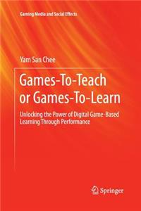 Games-To-Teach or Games-To-Learn