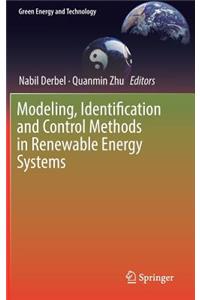 Modeling, Identification and Control Methods in Renewable Energy Systems