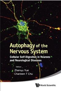 Autophagy of the Nervous System: Cellular Self-Digestion in Neurons and Neurological Diseases