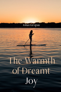 The Warmth of Dreamt Joy