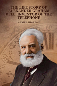 Life Story of Alexander Graham Bell