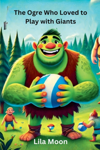 Ogre Who Loved to Play with Giants