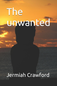 The unwanted