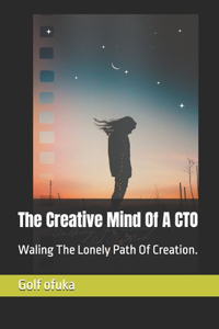 The Creative Mind Of A CTO