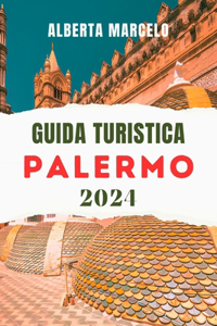 Guida Turistica Di Palermo: Il vostro compagno essenziale per scoprire la ricca storia, i tesori nascosti e le avventure indimenticabili del vivace capoluogo siciliano