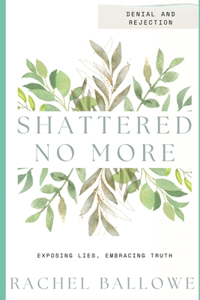Shattered No More