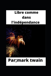 Libre comme dans l'indépendance