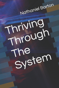 Thriving Through The System
