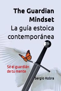 The Guardian Mindset - La guía estoica contemporánea