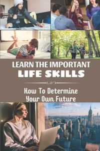 Learn The Important Life Skills