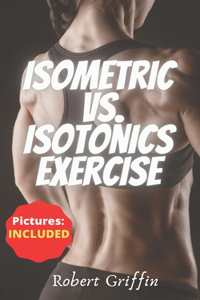 Isometric Vs. Isotonics Exercise