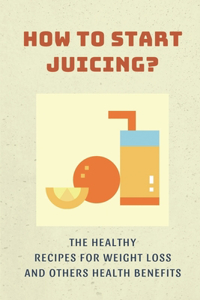 How To Start Juicing?