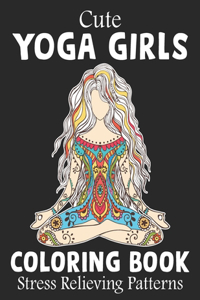 Cute Yoga Girls Coloring Book Stress Relieving Patterns