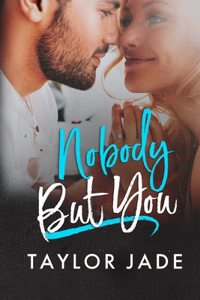 Nobody But You