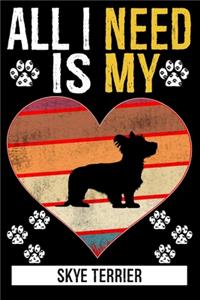 All I Need Is My SKYE TERRIER