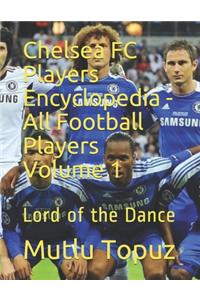 Chelsea FC Players Encyclopedia - All Football Players Volume 1