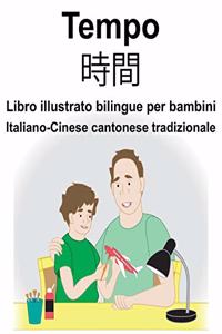 Italiano-Cinese cantonese tradizionale Tempo/時間 Libro illustrato bilingue per bambini