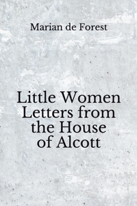 Little Women Letters from the House of Alcott